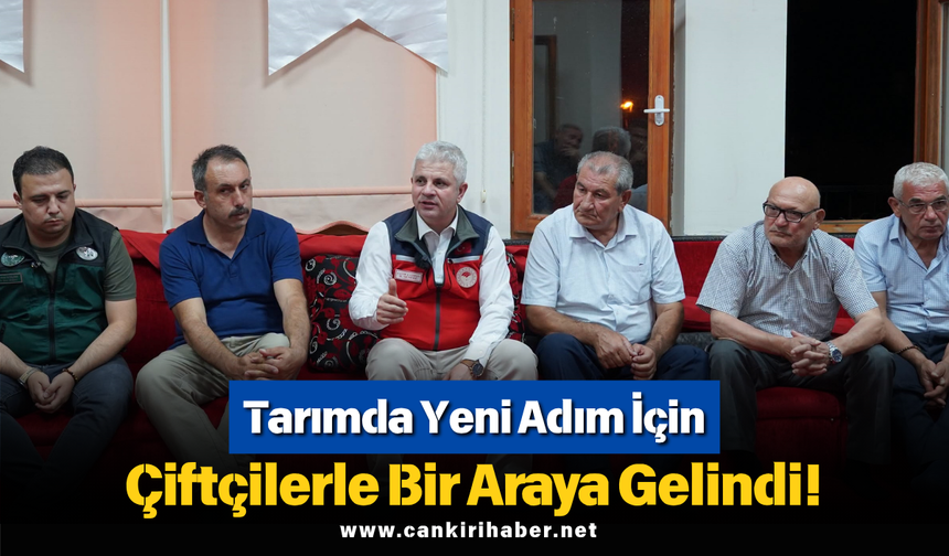 Tarımda Yeni Adım İçin Çiftçilerle Bir Araya Gelindi!