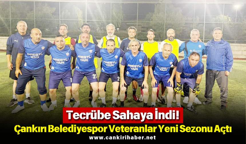 Tecrübe Sahaya İndi! Çankırı Belediyespor Veteranlar Yeni Sezonu Açtı