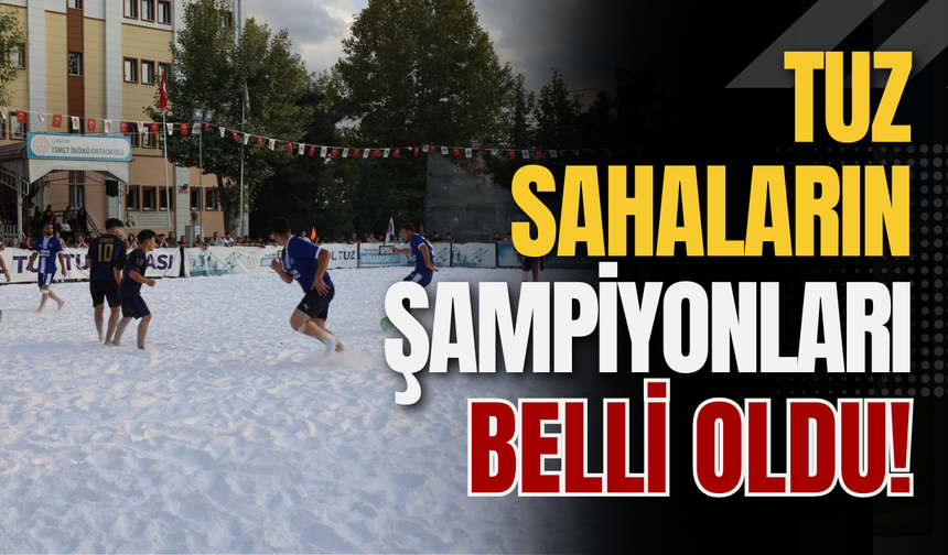 Tuz Sahaların Şampiyonları Belli Oldu!