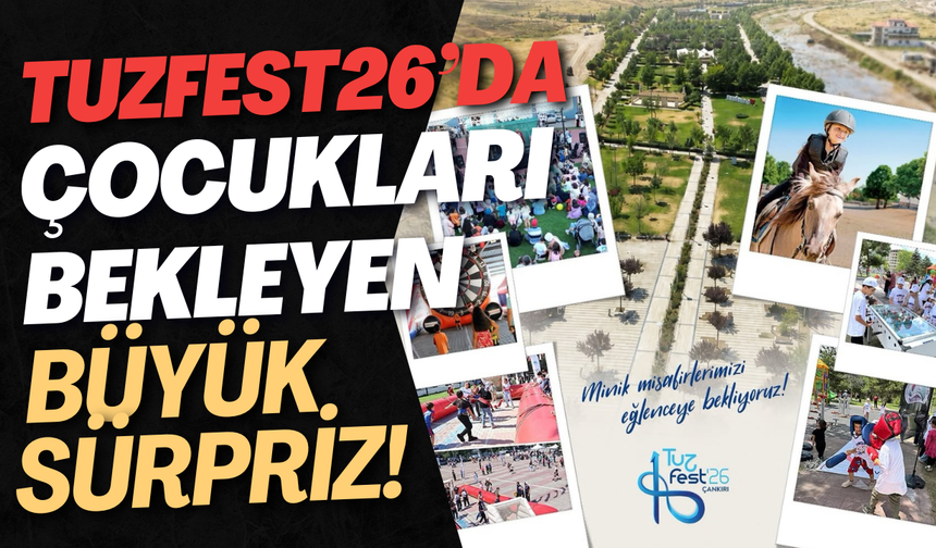 TuzFest’26’da Çocukları Bekleyen Büyük Sürpriz!