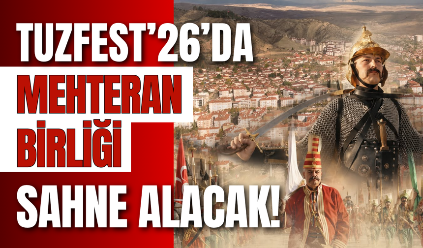 TuzFest’26’da Mehteran Birliği Sahne Alacak!