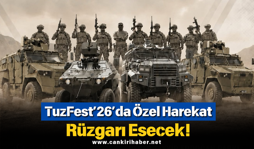 TuzFest’26’da Özel Harekat Rüzgarı Esecek!