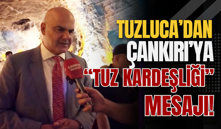 Tuzluca’dan Çankırı’ya “Tuz Kardeşliği” Mesajı!
