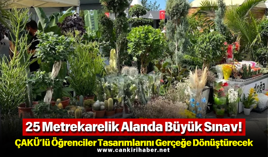25 Metrekarelik Alanda Büyük Sınav! ÇAKÜ’lü Öğrenciler Tasarımlarını Gerçeğe Dönüştürecek