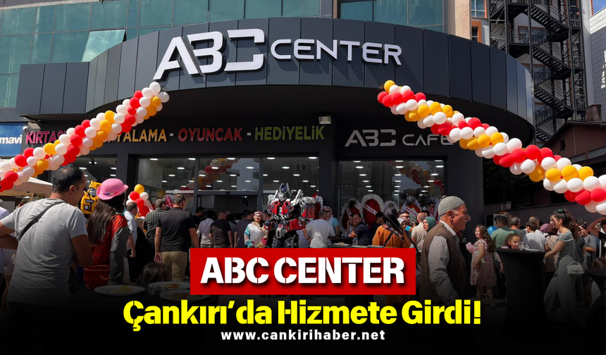 ABC CENTER Çankırı’da Hizmete Girdi