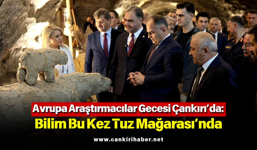 Avrupa Araştırmacılar Gecesi Çankırı’da: Bilim Bu Kez Tuz Mağarası’nda