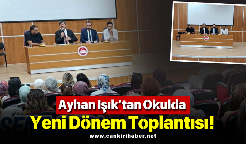 Ayhan Işık’tan okulda yeni dönem toplantısı!
