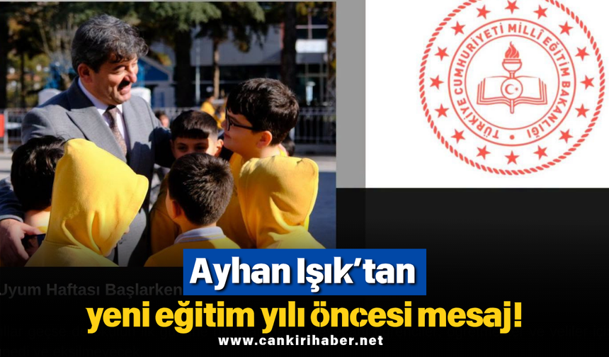 Ayhan Işık’tan yeni eğitim yılı öncesi mesaj!
