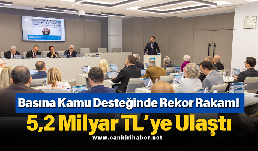Basına Kamu Desteğinde Rekor Rakam! 5,2 Milyar TL’ye Ulaştı