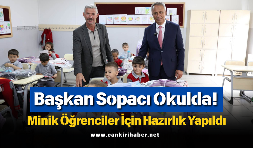 Başkan Sopacı Okulda! Minik Öğrenciler İçin Hazırlık Yapıldı