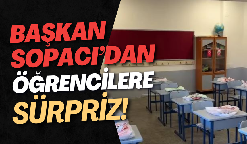 Başkan Sopacı’dan Öğrencilere Sürpriz!