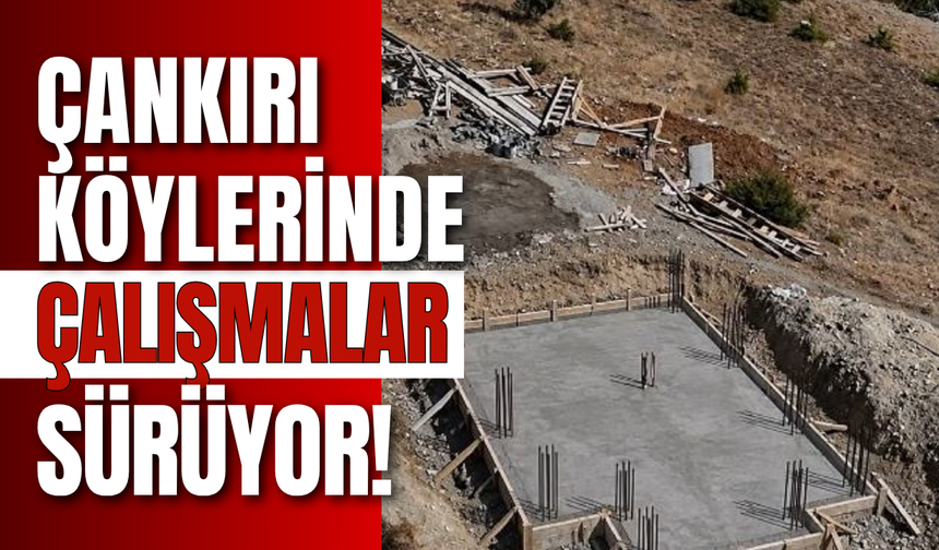Çankırı Köylerinde Çalışmalar Sürüyor!