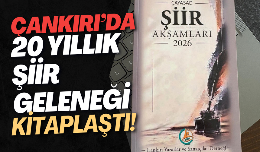 Çankırı’da 20 Yıllık Şiir Geleneği Kitaplaştı!