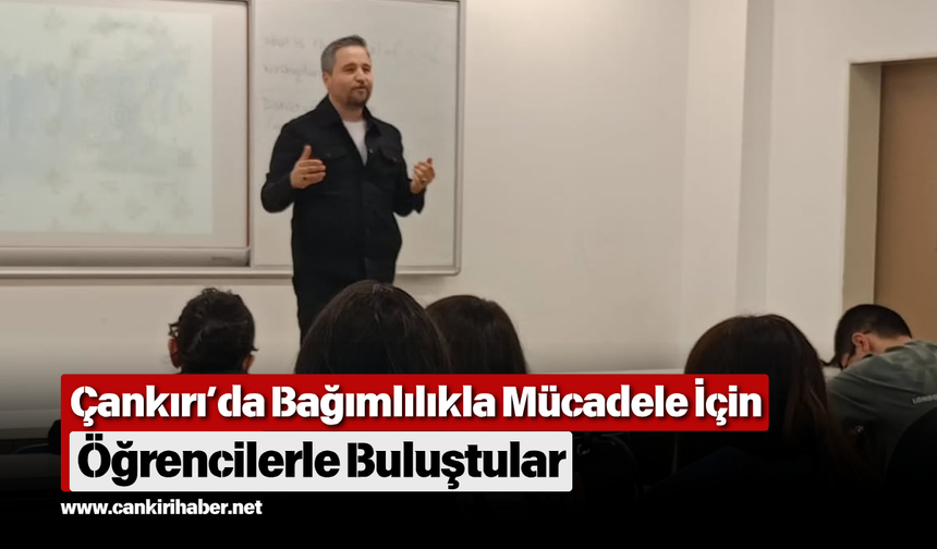 Çankırı’da Bağımlılıkla Mücadele İçin Öğrencilerle Buluştular