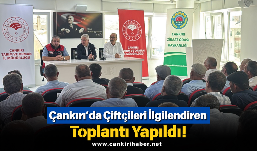 Çankırı’da Çiftçileri İlgilendiren Toplantı Yapıldı!