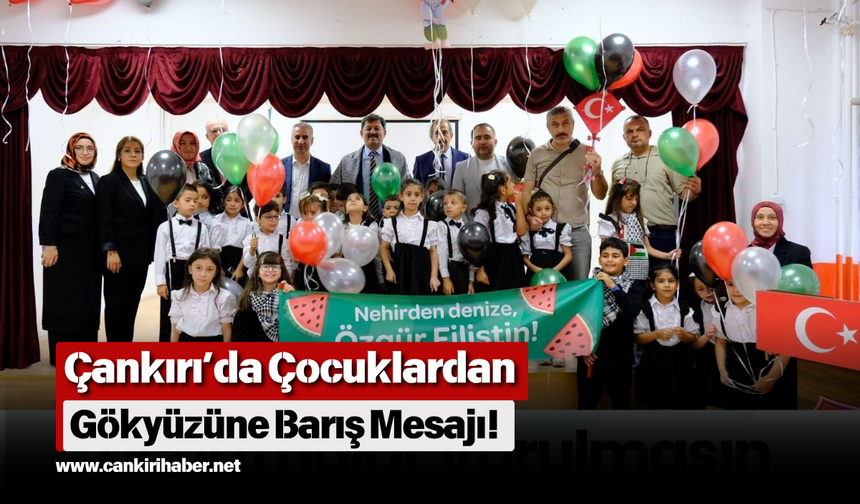 Çankırı’da Çocuklardan Gökyüzüne Barış Mesajı!
