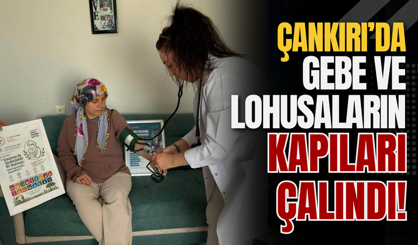 Çankırı’da Gebe ve Lohusaların Kapıları Çalındı!