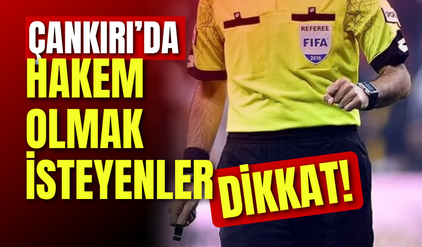 Çankırı’da Hakem Olmak İsteyenler Dikkat!
