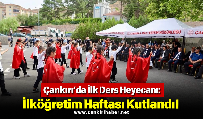 Çankırı’da İlk Ders Heyecanı: İlköğretim Haftası Kutlandı!