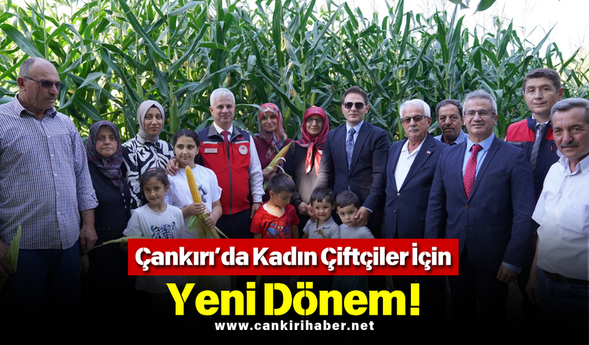 Çankırı’da Kadın Çiftçiler İçin Yeni Dönem!