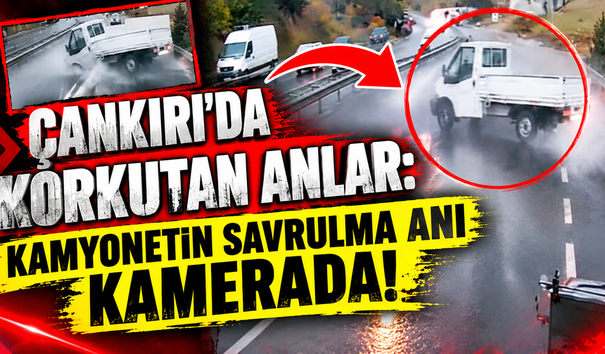 Çankırı’da Korkutan Kaza: Kamyonet Savruldu!