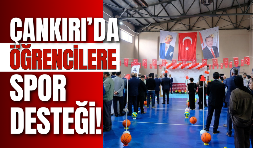 Çankırı’da Öğrencilere Spor Desteği!