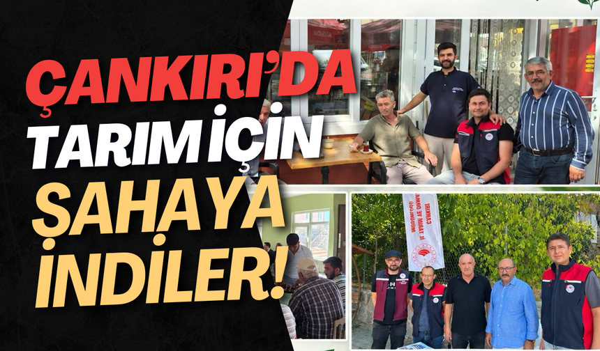 Çankırı’da Tarım İçin Sahaya İndiler!