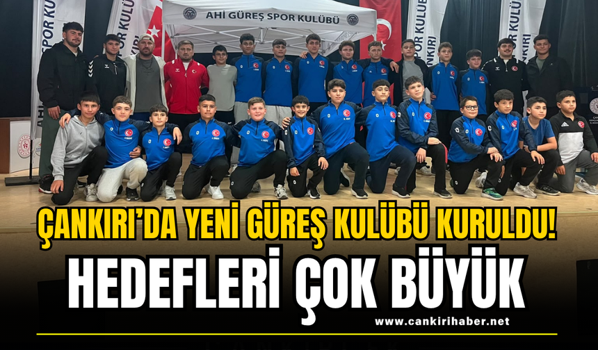 Çankırı’da Yeni Güreş Kulübü Kuruldu! Hedefleri Çok Büyük