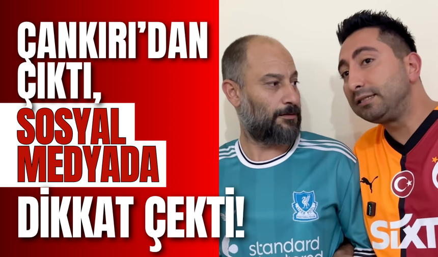 Çankırı’dan Çıktı, Sosyal Medyada Dikkat Çekti!