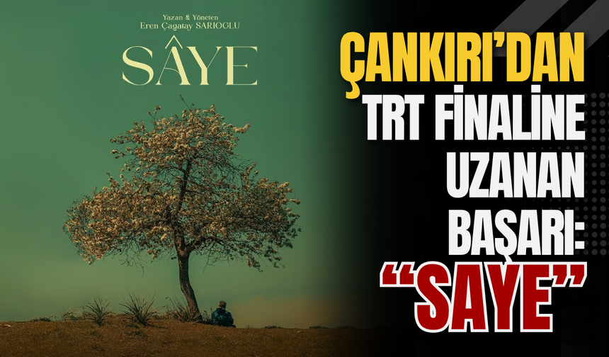 Çankırı’dan TRT Finaline Uzanan Başarı: “Saye”