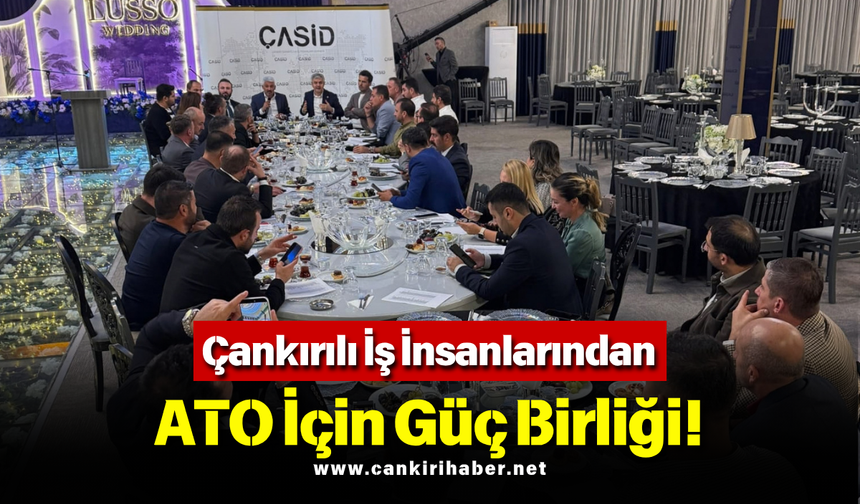 Çankırılı İş İnsanlarından ATO İçin Güç Birliği!