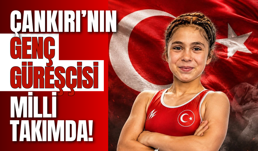 Çankırı’nın Genç Güreşçisi Milli Takımda!