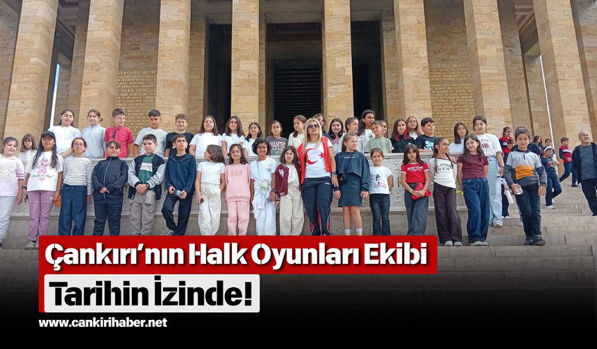 Çankırı’nın Halk Oyunları Ekibi Tarihin İzinde!