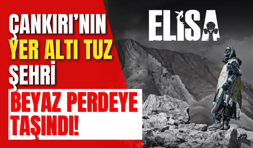Çankırı’nın Yer Altı Tuz Şehri beyaz perdeye taşındı!
