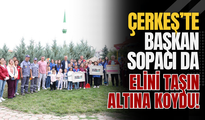 Çerkeş’te Başkan Sopacı da Elini Taşın Altına Koydu!