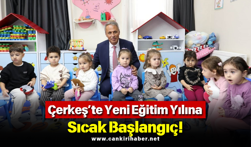 Çerkeş’te Yeni Eğitim Yılına Sıcak Başlangıç!