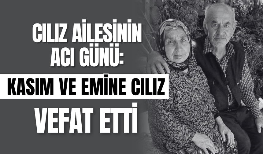 Cılız Ailesinin Acı Günü: Kasım ve Emine Cılız Vefat Etti