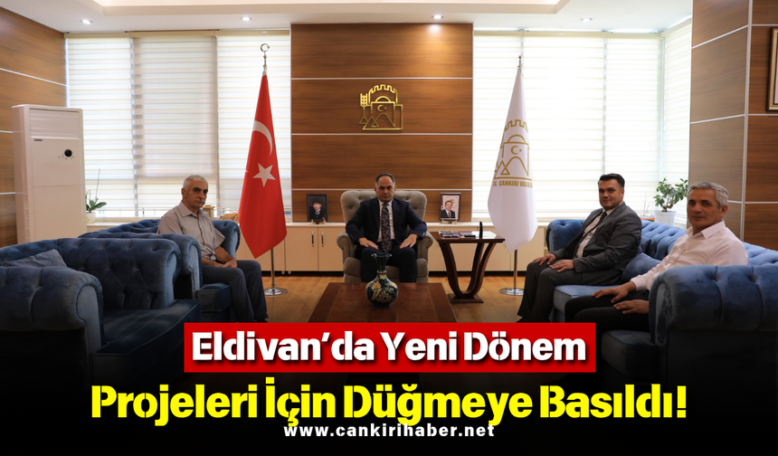 Eldivan’da Yeni Dönem Projeleri İçin Düğmeye Basıldı!