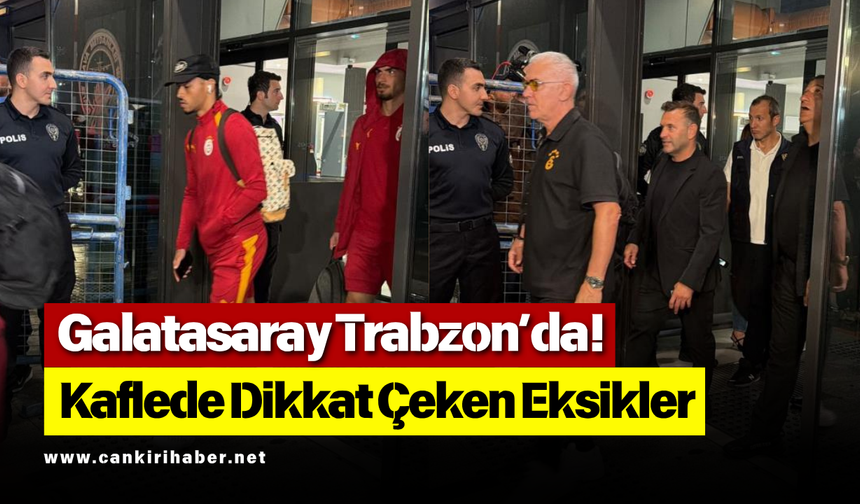 Galatasaray Trabzon’da! Kaflede Dikkat Çeken Eksikler