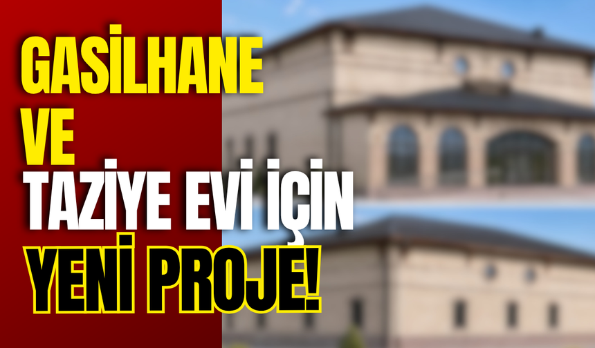 Gasilhane ve Taziye Evi İçin Yeni Proje!