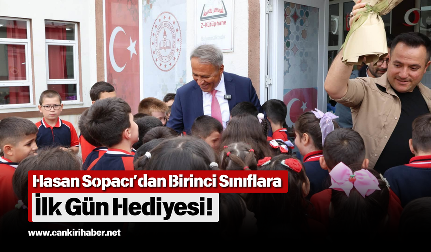 Hasan Sopacı’dan Birinci Sınıflara İlk Gün Hediyesi!