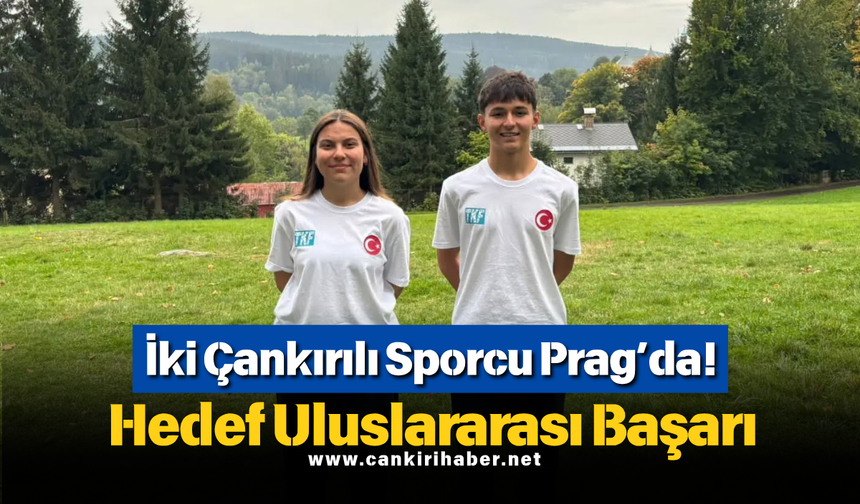İki Çankırılı Sporcu Prag’da! Hedef Uluslararası Başarı
