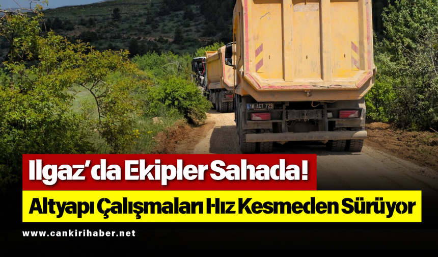 Ilgaz’da Ekipler Sahada! Altyapı Çalışmaları Hız Kesmeden Sürüyor