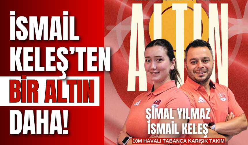 İsmail Keleş’ten Bir Altın Daha!