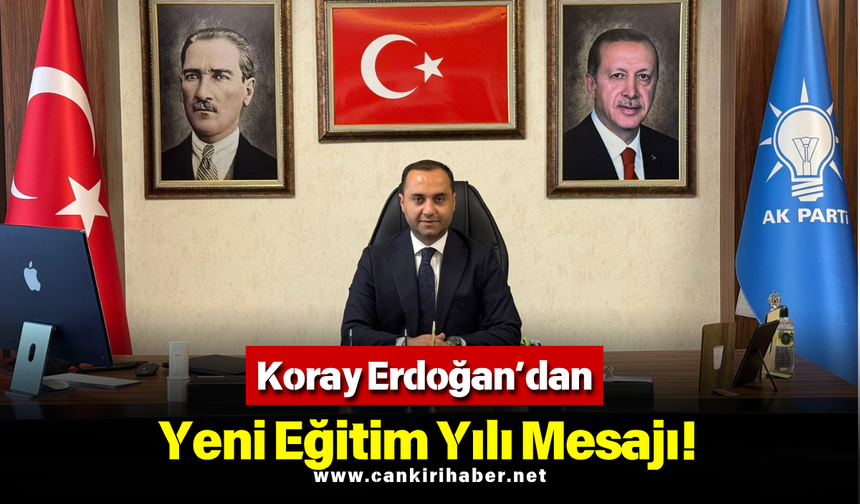 Koray Erdoğan’dan Yeni Eğitim Yılı Mesajı!