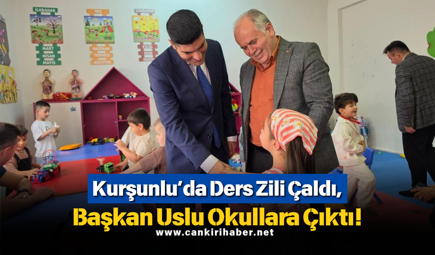 Kurşunlu’da Ders Zili Çaldı, Başkan Uslu Okullara Çıktı!