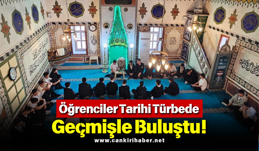 Öğrenciler Tarihi Türbede Geçmişle Buluştu!