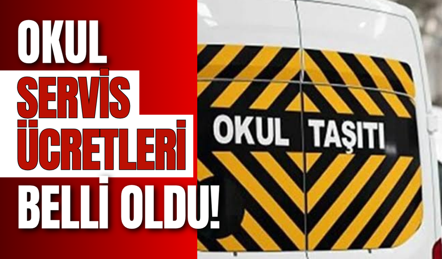 Okul Servis Ücretleri Belli Oldu!