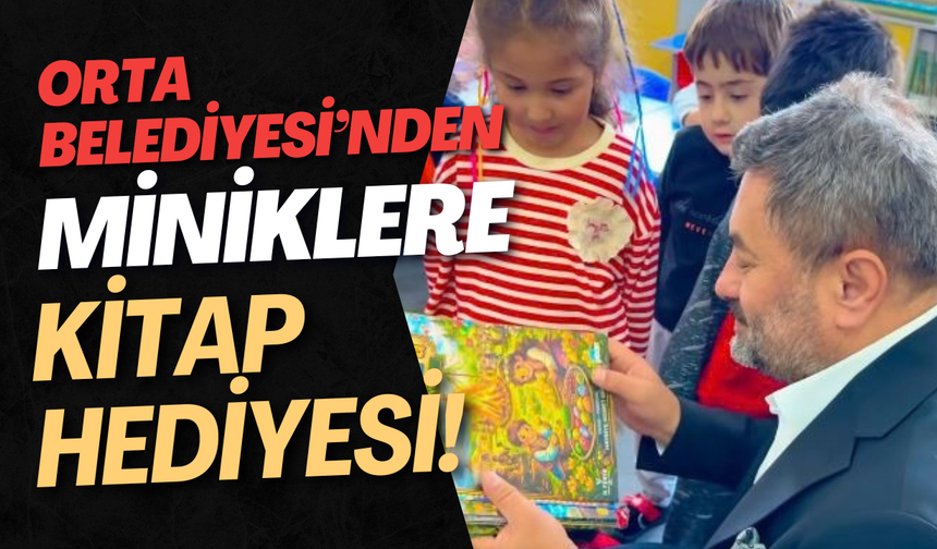 Orta Belediyesi’nden Miniklere Kitap Hediyesi!