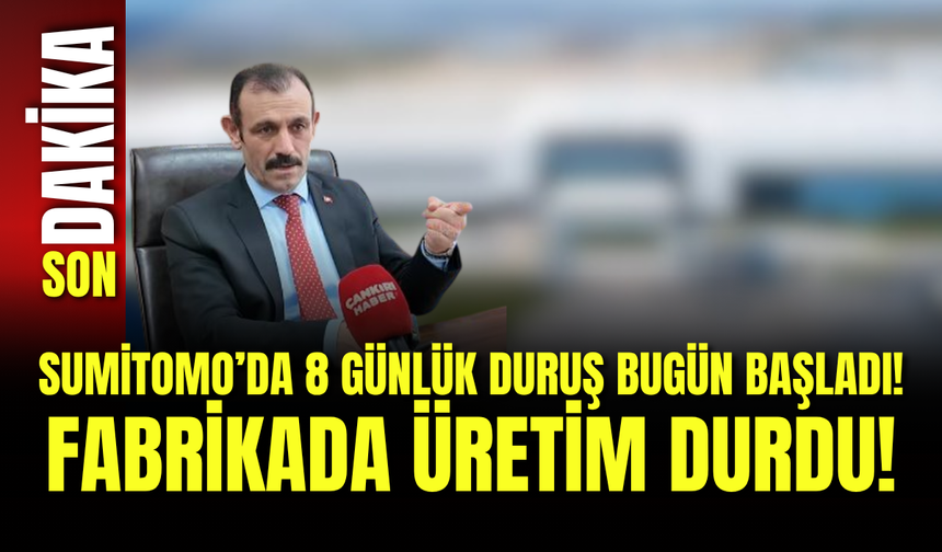 Sumitomo’da 8 Günlük Duruş Bugün Başladı! Fabrikada Üretim Durdu!